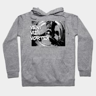 Veni Vidi Vortex - I came, I saw, I went into a spin Hoodie